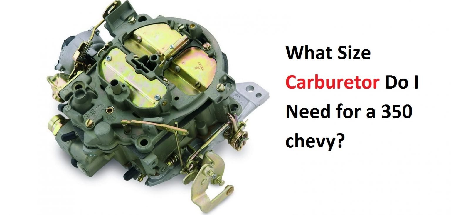 What Size Carburetor Do I Need for a 350 chevy?
